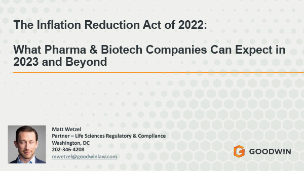 The Inflation Reduction Act of 2022: What Pharma & Biotech Companies Can Expect in 2023 and Beyond